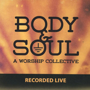 Body and Soul: A Worship Collective (Live)