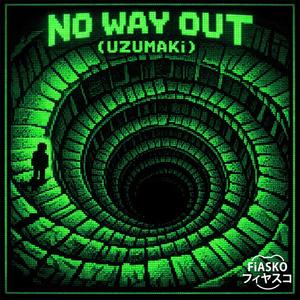 NO WAY OUT (UZUMAKi)