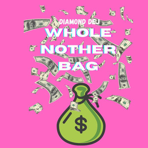 Whole Nother Bag (Explicit)
