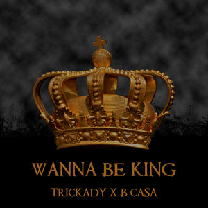 Wanna Be King