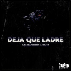 Deja que ladre (feat. RayH de la Rosa PLMP)