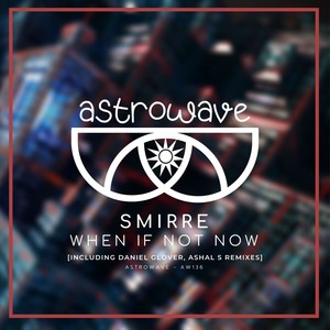 When if Not Now (Daniel Glover Remix)
