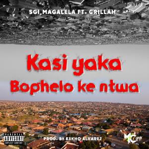 Kasi Yaka, Bophelo Ke Ntwa (feat. Grillah) [Explicit]