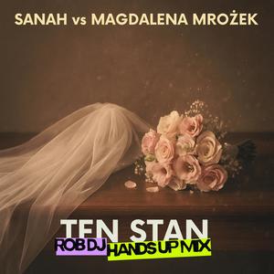 Sanah vs Magdalena Mrożek - Ten Stan (Rob Dj Hands Up Mix)