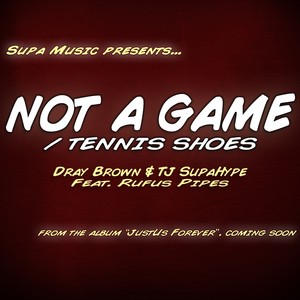 Not A Game (feat. Rufus Pipes) - Single