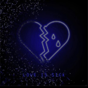 Love Is Sick (Explicit)
