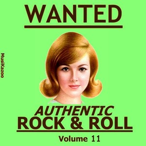 Wanted Authentic Rock & Roll (Vol. 11)