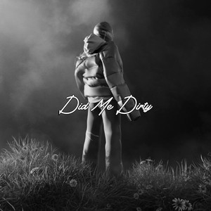 Did Me Dirty (Explicit)