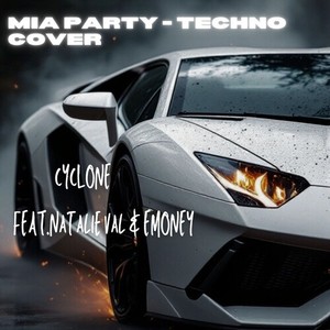 CYCLONE - MIA PARTY - TECHNO