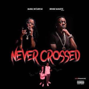 Never Crossed (feat. Boosie Badazz) (Explicit)