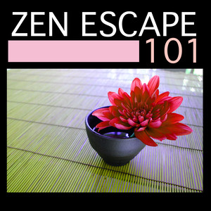 Zen Escape 101 - Best Songs for Mindfulness Meditation, Music for Spiritual Healing