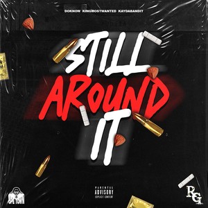 Still Around It (Explicit)