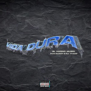 Vida Dura (feat. NCG, Tyago, Randy O & RJ) [Explicit]