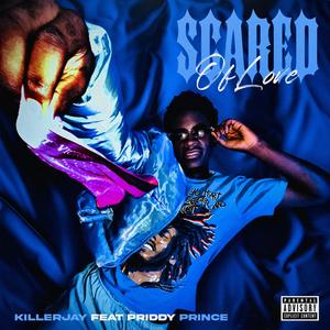 Scared of Love (feat. Priddy Prince) (Explicit)