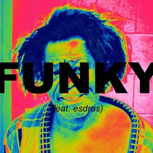 FUNKY (feat. Esdras) [Explicit]