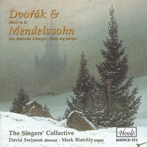 Dvořák: Mass in D - Mendelssohn: Die Deutsche Liturgie & Hear My Prayer