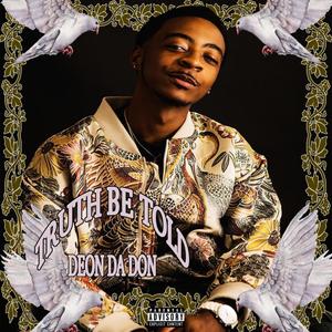 Truth Be Told (feat. Deon Da Don) (Explicit)