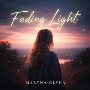 FADING LIGHT-Maryna Glyka