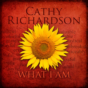 Cathy Richardson - What I Am