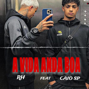 A Vida Anda Boa (feat. Caio $P & RH)