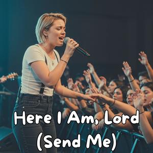 Here I Am, Lord (Send Me) (Live Version)