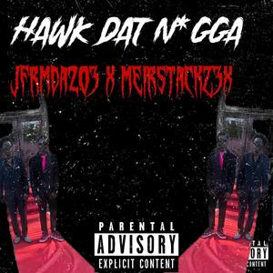 Hawk dat nigga (Explicit)