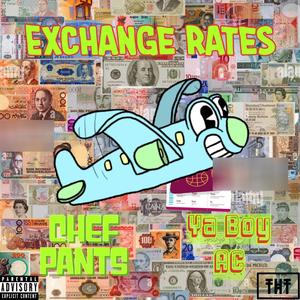 Exchange Rates (feat. Ya Boy AC) [Explicit]