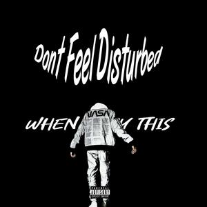 Don't feel disturbed when I say this (feat. Wafture)