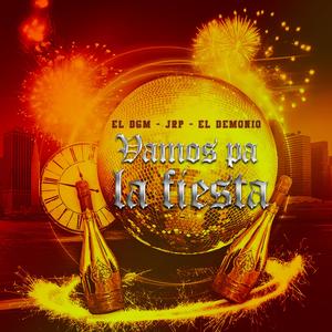 Vamos pa' la fiesta. (feat. JRP & El Demonio.) (Explicit)