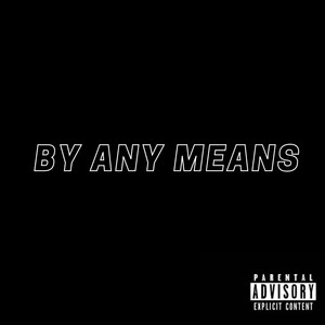 By Any Means (Intro) [Explicit]