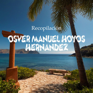 Recopilación Osver Manuel Hoyos Hernández