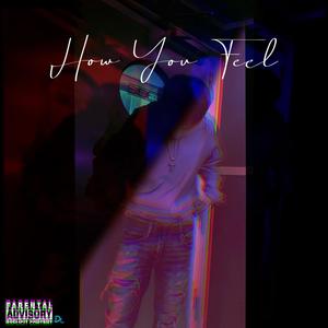 How You Feel (Explicit)