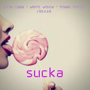 Sucka(feat. Astin Clark, White Widow & Young Stitch) (Explicit)