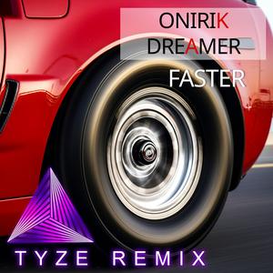 faster Onirik Dreamer Tyze remix
