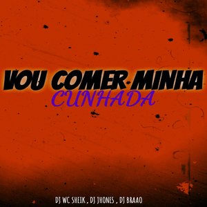 Vou Comer Minha Cunhada (Explicit)