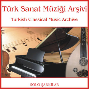 Türk Sanat Müziği Arşivi | Solo Şarkılar 1