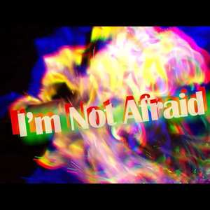 Im Not Afraid