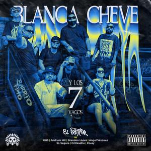 Blanca Cheve y Los 7 Vagos | Cypher #1 (feat. GHS, Andrum MX, Líneas eternas, Crew Gangsta, Señor Segura, Critikadho & 4E CREW) (Explicit)