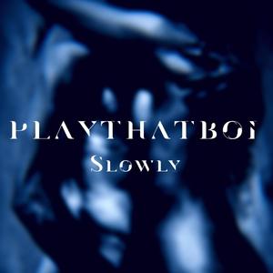 Slowly (Explicit)