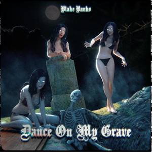 DANCE ON MY GRAVE (Explicit)