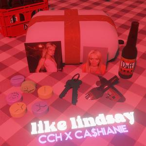 Like Lind$ay (feat. ca$hianie) [Explicit]