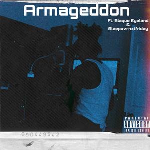 Armageddon(feat. Blaque Eyeland & Sleepovrnxtfriday) (Explicit)