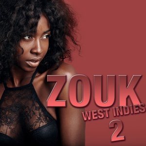 Zouk West Indies, Vol. 2 (Explicit)