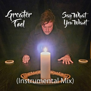 Say What You Want (Instrumental Mix)