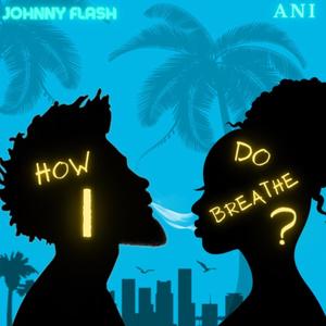 How Do I Breathe (feat. Ani) [Explicit]