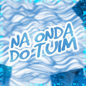 Na Onda do Tuim (Explicit)