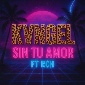 Sin Tu Amor (feat. RCH)