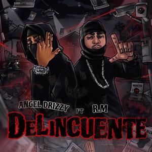 DELINCUENTE (feat. ANGEL DRIZZY) [Explicit]