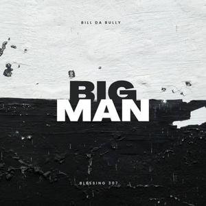 Big Man (feat. Bill Da Bully)
