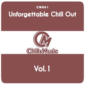 Unforgettable Chill Out, Vol. 1